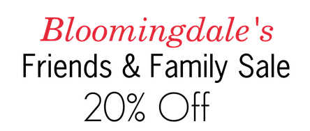 Bloomingdale’s Friends & Family Sale!