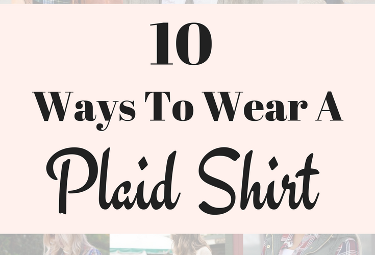 10 Ways To Wear A Plaid Shirt