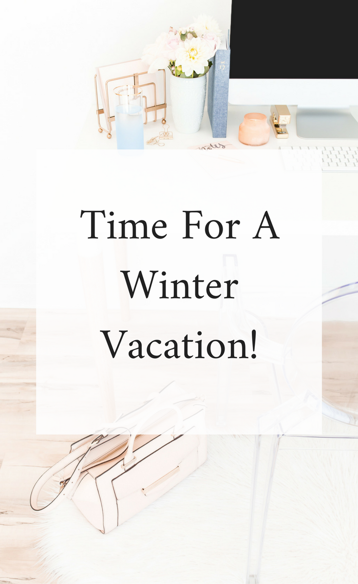 Time For a Winter Vacation