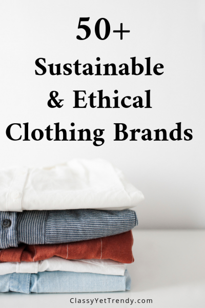 Sustainable and Ethical Brands - Classy Yet Trendy