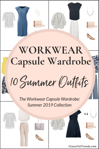 The Workwear Summer 2019 Capsule Wardrobe Preview + 10 Outfits - Classy ...